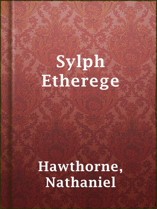 Title details for Sylph Etherege by Nathaniel Hawthorne - Available